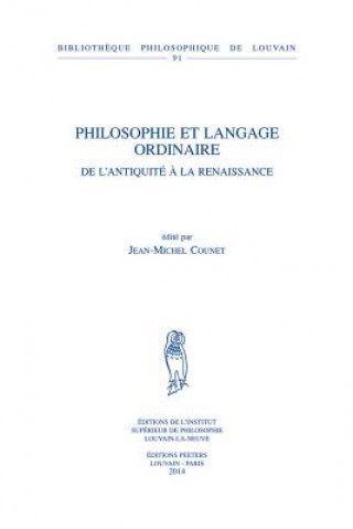 Knjiga Philosophie Et Langage Ordinaire: de L'Antiquite a la Renaissance J-M Counet