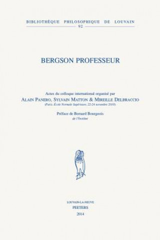 Kniha Bergson Professeur: Actes Du Colloque International, Paris, Ecole Normale Superieure, 22-24 Novembre 2010 M. Delbraccio