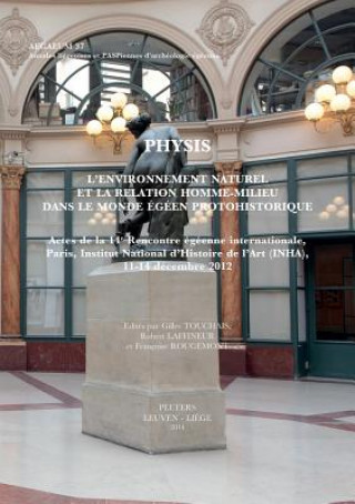 Kniha Physis: L'Environnement Naturel Et La Relation Homme-Milieu Dans Le Monde Egeen Protohistorique R. Laffineur