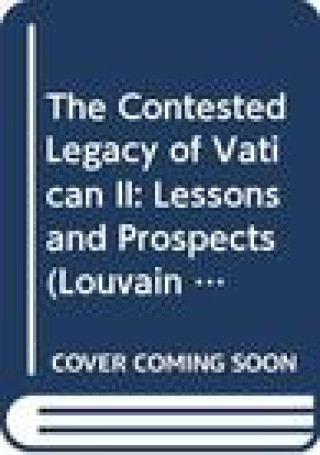 Libro The Contested Legacy of Vatican II: Lessons and Prospects L. Boeve