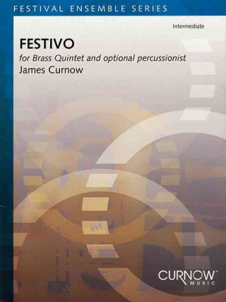 Könyv Festivo: For Brass Quintet and Optional Percussionist James Curnow