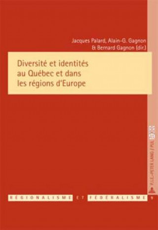 Könyv Diversite et identites au Quebec et dans les regions d'Europe Jacques Palard
