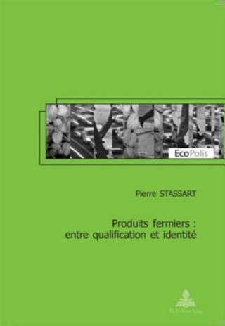 Könyv Produits Fermiers: Entre Qualification Et Identite Pierre Stassart