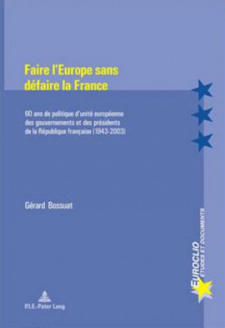 Carte Faire l'Europe Sans Defaire La France Gérard Bossuat