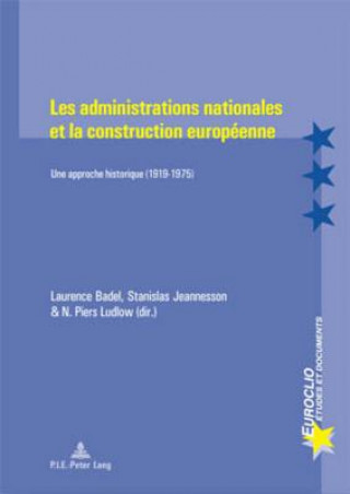 Kniha Les Administrations Nationales Et La Construction Europeenne Laurence Badel