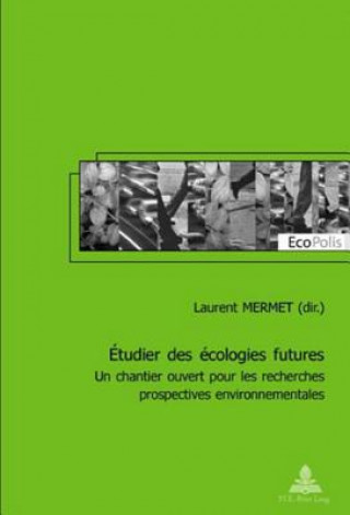 Βιβλίο Etudier Des Ecologies Futures Laurent Mermet