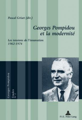 Книга Georges Pompidou Et La Modernite Pascal Griset