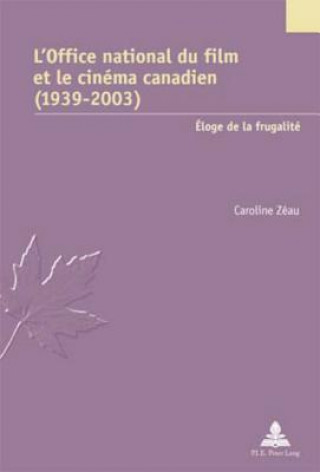 Könyv L'Office National Du Film Et Le Cinema Canadien (1939-2003) Caroline Zéau