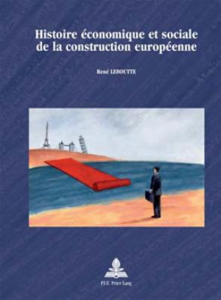 Książka Histoire economique et sociale de la construction europeenne René Leboutte
