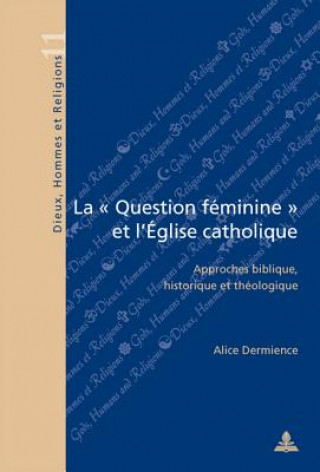 Kniha La Â« Question feminine Â» et l'Eglise catholique Alice Dermience