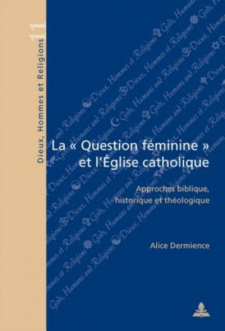 Livre La Â« Question feminine Â» et l'Eglise catholique Alice Dermience