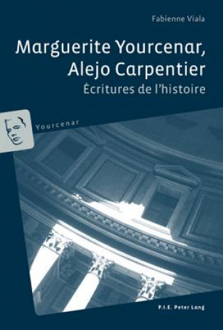 Könyv Marguerite Yourcenar, Alejo Carpentier Fabienne Viala