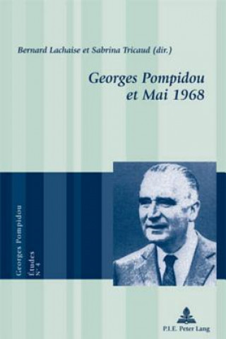 Könyv Georges Pompidou Et Mai 1968 Bernard Lachaise
