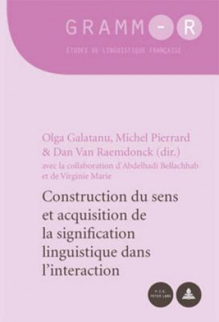 Könyv Construction Du Sens Et Acquisition de la Signification Linguistique Dans l'Interaction Olga Galatanu
