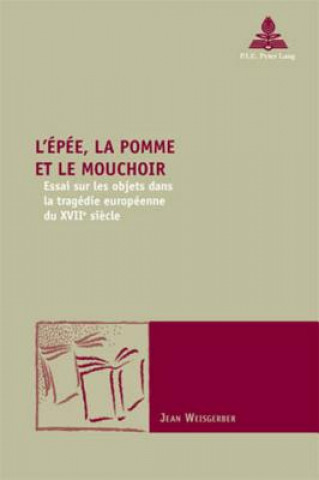 Kniha L'Epee, La Pomme Et Le Mouchoir Jean Weisgerber