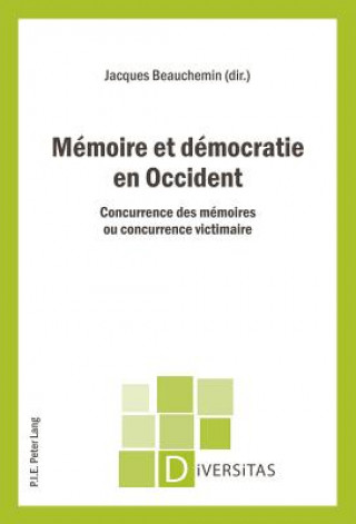 Carte Memoire Et Democratie En Occident Jacques Beauchemin