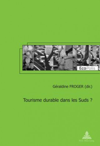 Knjiga Tourisme Durable Dans Les Suds? Géraldine Froger