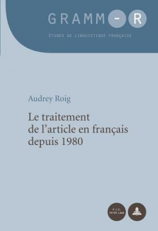Kniha Le Traitement de l'Article En Francais Depuis 1980 Audrey Roig