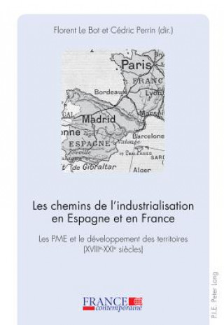 Kniha Les Chemins de l'Industrialisation En Espagne Et En France Florent Le Bot