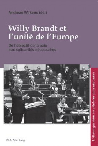 Book Willy Brandt Et l'Unite de l'Europe Andreas Wilkens