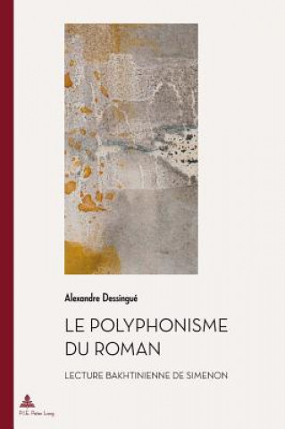 Knjiga Le Polyphonisme Du Roman Alexandre Dessingué