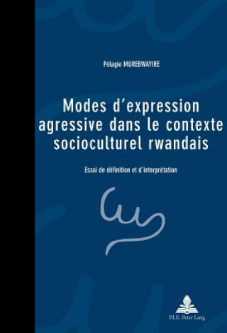 Kniha Modes D'expression Agressive Dans Le Contexte Socioculturel Rwandais Pélagie Murebwayire