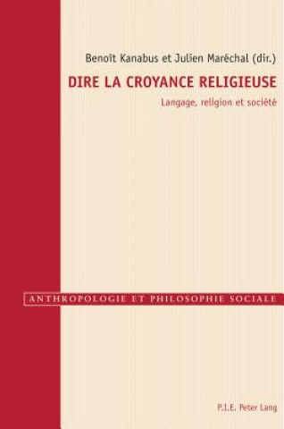 Kniha Dire La Croyance Religieuse Benoît Kanabus