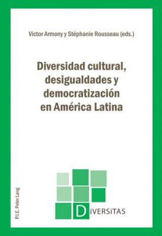 Libro Diversidad Cultural, Desigualdades Y Democratizacion En America Latina Victor Armony