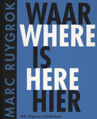 Buch Marc Ruygrok Waar Is Heir/Where Is Here Bernard Hulsman