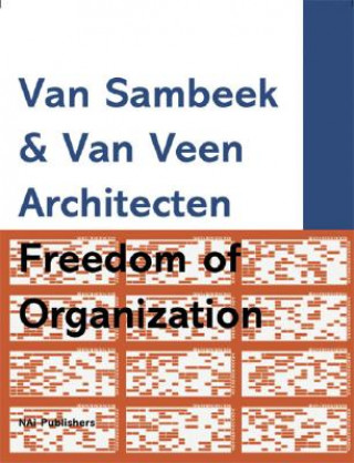 Knjiga Van Sambeek & Van Veen Architects: Freedom of Organization Hans Ibelings