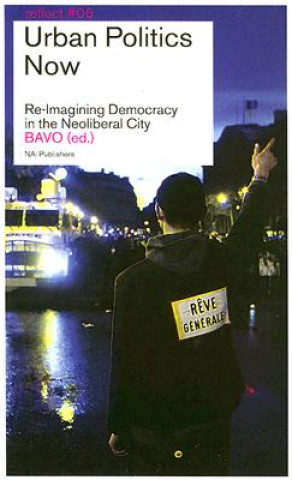Kniha Urban Politics Now: Re-Imagining Democracy in the Neoliberal City Guy Baeten