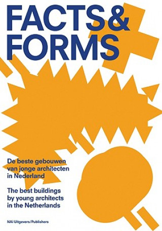 Kniha Facts & Forms: The Best Buildings by Young Architects in the Netherlands Catja Edens