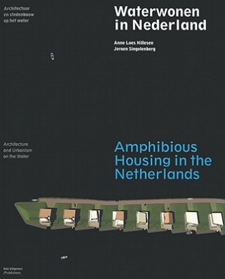 Книга Amphibious Housing in the Netherlands: Architecture and Urbanism on the Water Anne Loes Nillesen