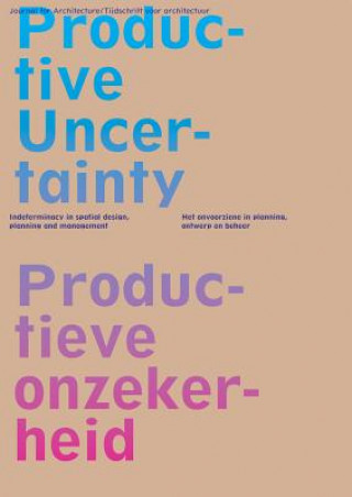 Книга Oase 85: Productive Uncertainty: Indeterminacy in Spatial Design, Planning and Management Klaske Havik