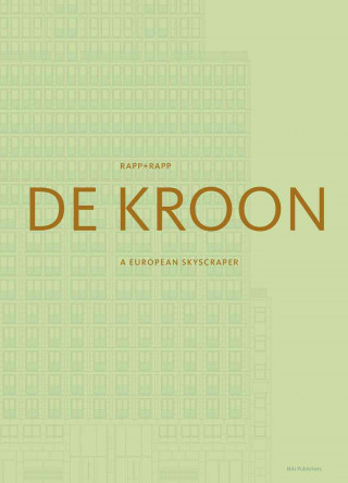 Kniha Rapp + Rapp: de Kroon: A European Skyscraper Bernard Colenbrander