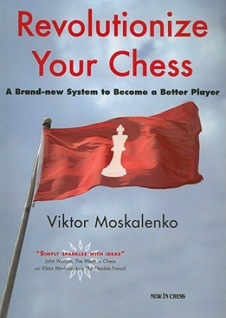 Könyv Revolutionize Your Chess: A Brand-New System to Become a Better Player Viktor Moskalenko
