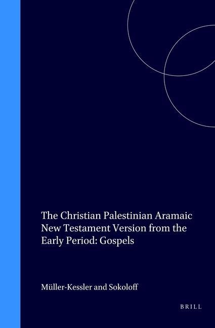 Carte The Christian Palestinian Aramaic New Testament Version from the Early Period: Gospels C. M]ller-Kessler