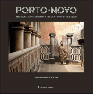 Kniha Porto-Novo: Cite Rouge Esprit Du Lagone / Red City, Spirit of the Lagoon Jean-Dominique Burton