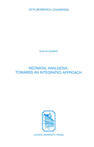 Kniha Neonatal Analgesia: Towards an Integrated Approach Leuven University Press