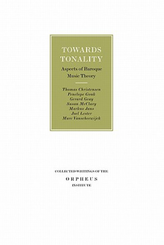 Kniha Towards Tonality: Aspects of Baroque Music Theory Thomas Christensen