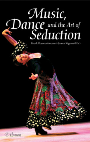 Kniha Music, Dance and the Art of Seduction Frank Kouwenhoven