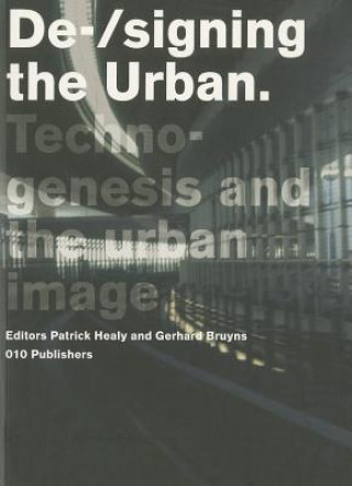 Kniha de-/Signing the Urban: Dsd Series Vol. 3 Patrick Healy