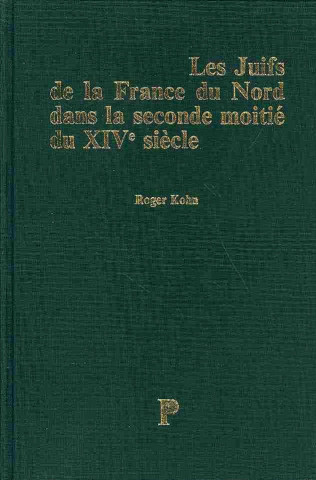 Carte Les Juifs de La France Du Nord Dans La Seconde Moitie Du Xive Siecle. Roger S. Kohn