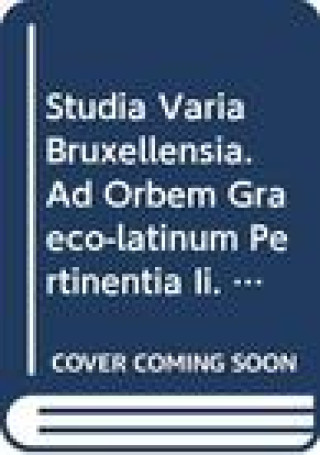 Carte Studia Varia Bruxellensia. Ad Orbem Graeco-Latinum Pertinentia II C. Saerens