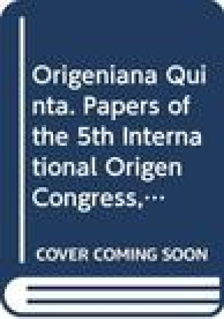 Book Origeniana Quinta: Historica - Text and Method - Biblica - Philosophica - Theologica - Origenism and Later Developments Patrick Daly