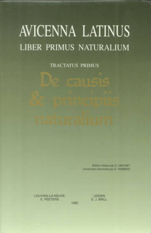 Carte Avicenna Latinus. Liber Primus Naturalium de Causis Et Prinicpiis Naturalium. Edition Critique de La Traduction Latine Medievale. Introduction Doctrin Avicenna