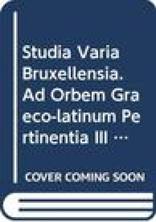 Kniha Studia Varia Bruxellensia. Ad Orbem Graeco-Latinum Pertinentia III C. Saerens