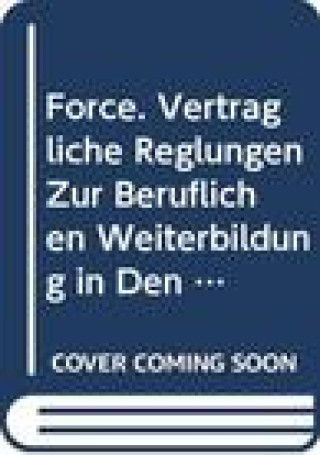 Książka Force. Vertragliche Reglungen Zur Beruflichen Weiterbildung in Den Mitgliedstaaten Der Europaischen Gemeinschaften Roger Blanpain