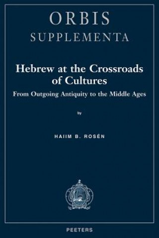 Libro Hebrew at the Crossroads of Cultures. from Outgoing Antiquity to the Middle Ages Haiim B. Rosen