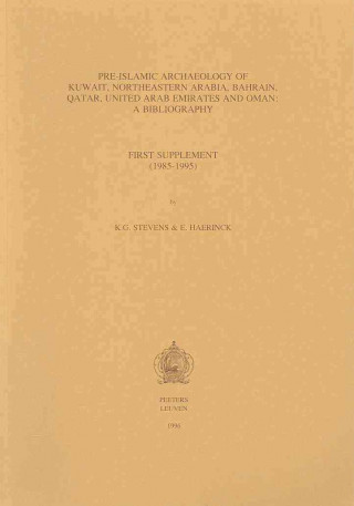 Kniha Pre-Islamic Archaeology of Kuwait, Northeastern Arabia, Bahrain, Qatar, United Arab Emirates and Oman: A Bibliography. First Supplement (1985-1995). E. Haerinck